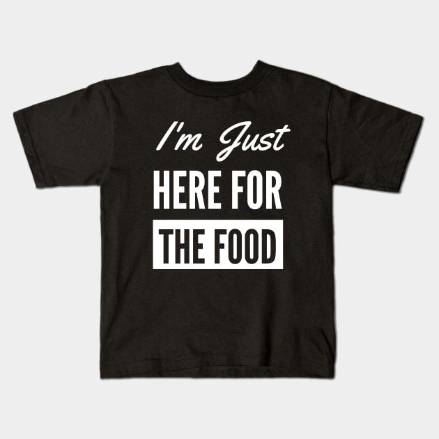 I'm Just Here For The Food - Funny Foodie Kids T-Shirt by Petalprints